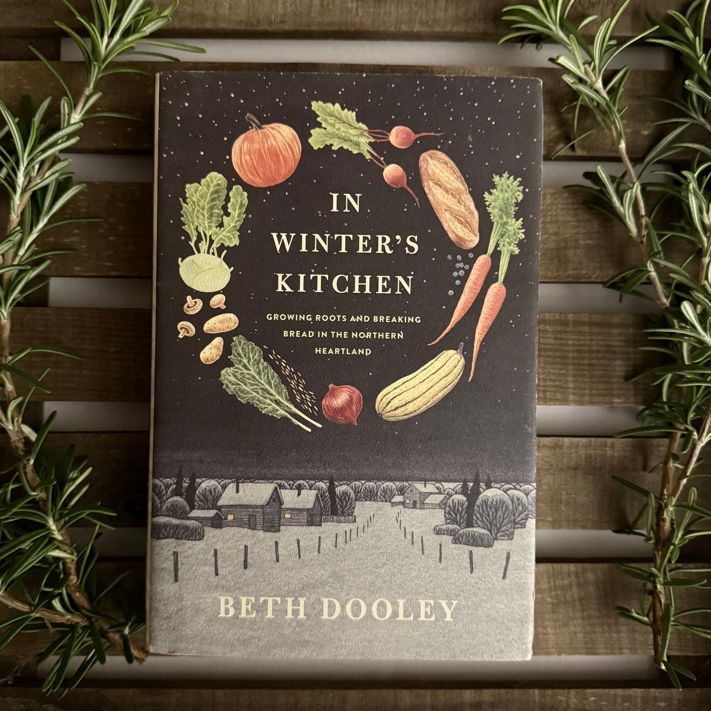 In Winter’s Kitchen – Beth Dooley | Growing Roots and Breaking Bread in the Northern Heartland