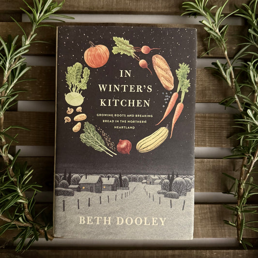 In Winter’s Kitchen – Beth Dooley | Growing Roots and Breaking Bread in the Northern Heartland