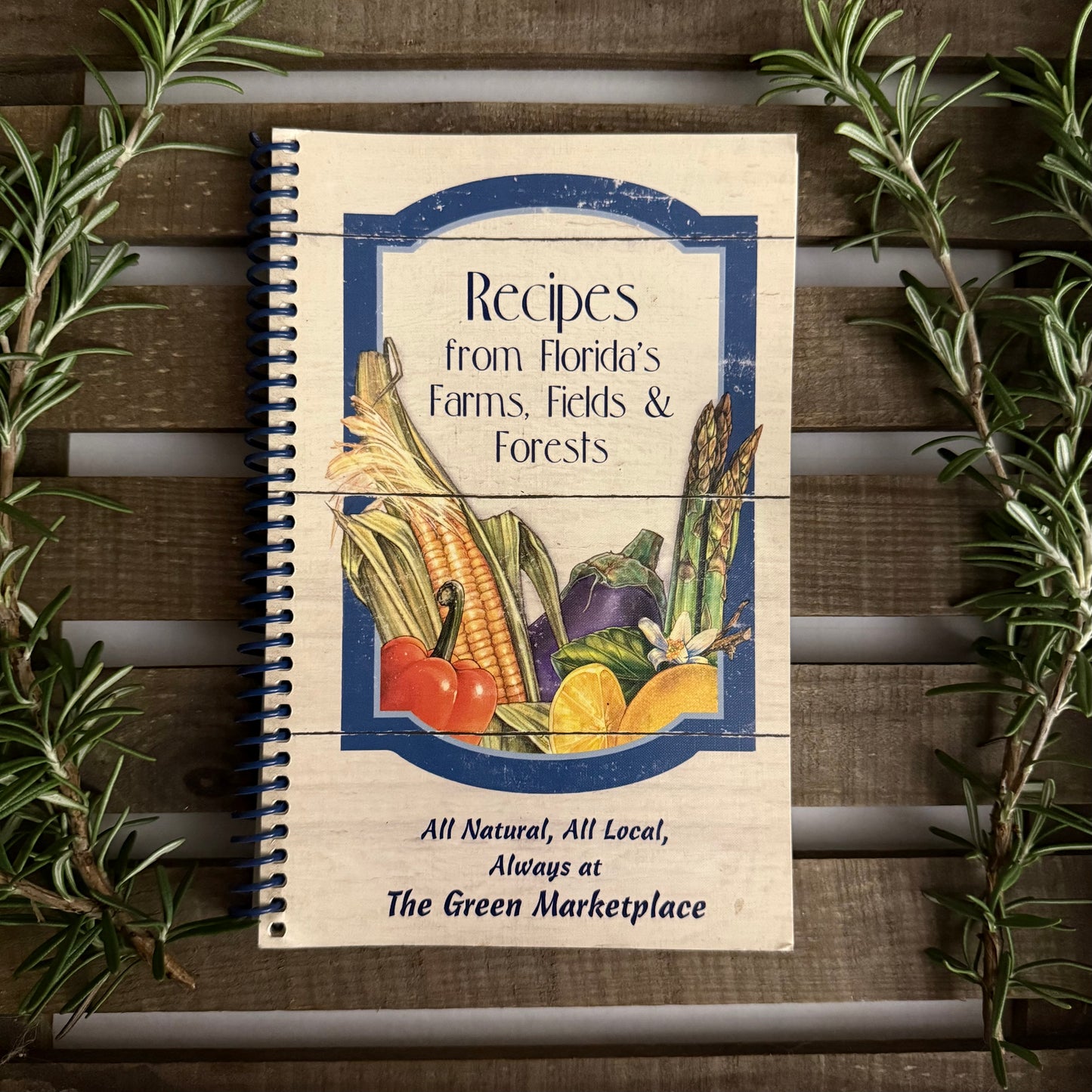 Recipes from Florida’s Farms, Fields & Forests – Spiral-Bound Local Cookbook (Green Marketplace)