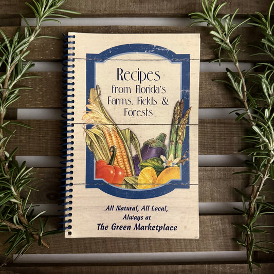 Recipes from Florida’s Farms, Fields & Forests – Spiral-Bound Local Cookbook (Green Marketplace)