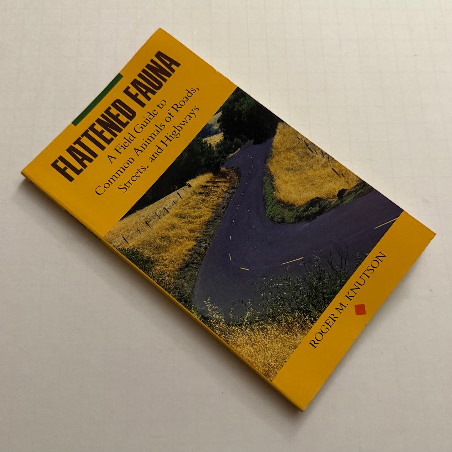 Flattened Fauna – A Field Guide to Common Animals of Roads, Streets & Highways | Roger M. Knutson
