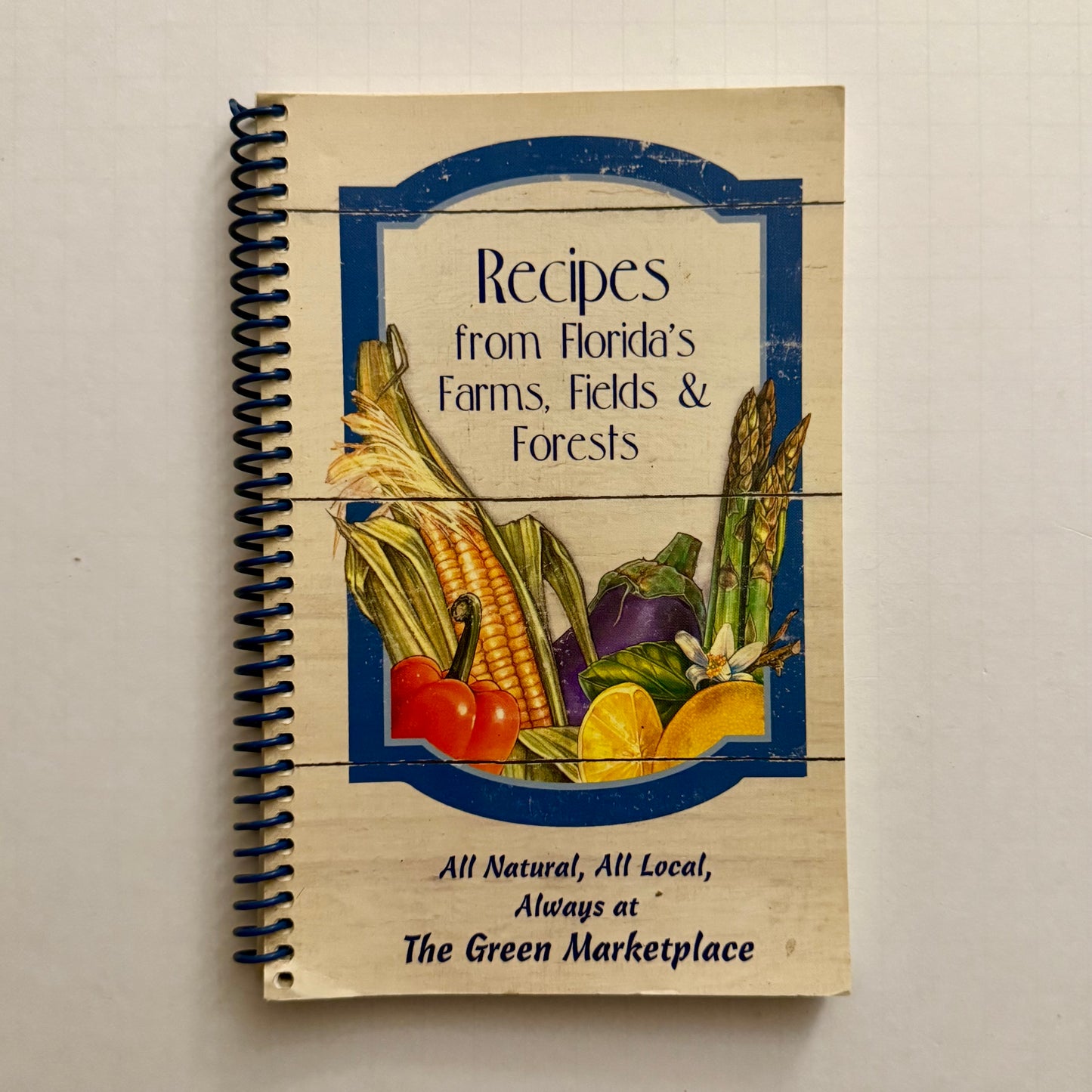 Recipes from Florida’s Farms, Fields & Forests – Spiral-Bound Local Cookbook (Green Marketplace)