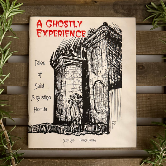 A Ghostly Experience: Tales of Saint Augustine, Florida – Suzy Cain & Dianne Jacoby | Haunted Florida Folklore