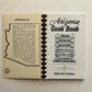 Arizona Cook Book : Indian, Mexican, Western, Arizona Products, Backpacking‑Camping, Patio‑Barbecue” – spiral-bound regional cookbook