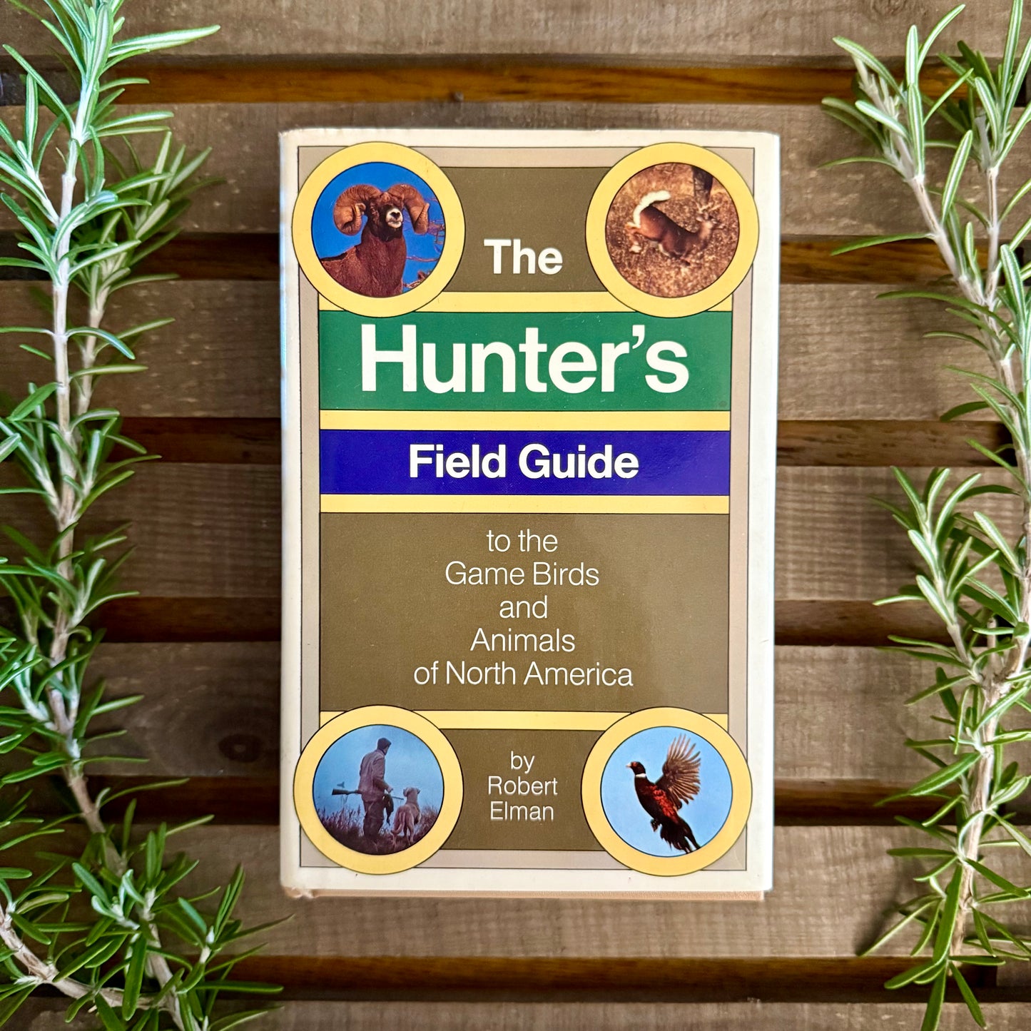 The Hunter’s Field Guide to the Game Birds and Animals of North America