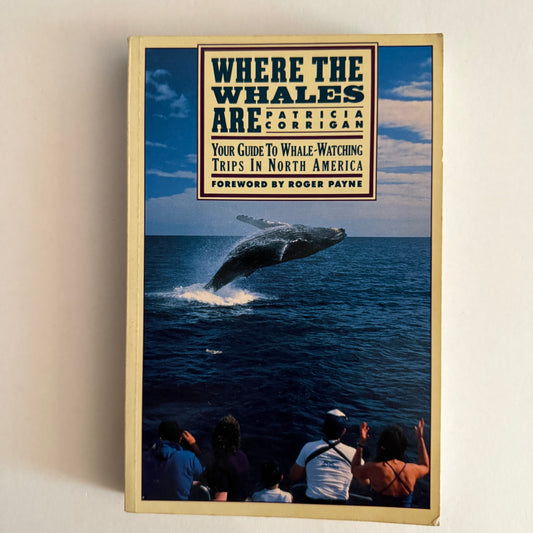 Where the Whales Are: Your Guide to Whale-Watching Trips in North America
by Patricia Corrigan (Paperback)