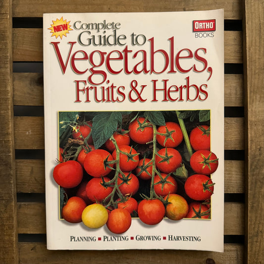 Complete Guide to Vegetables, Fruits & Herbs – Ortho Books